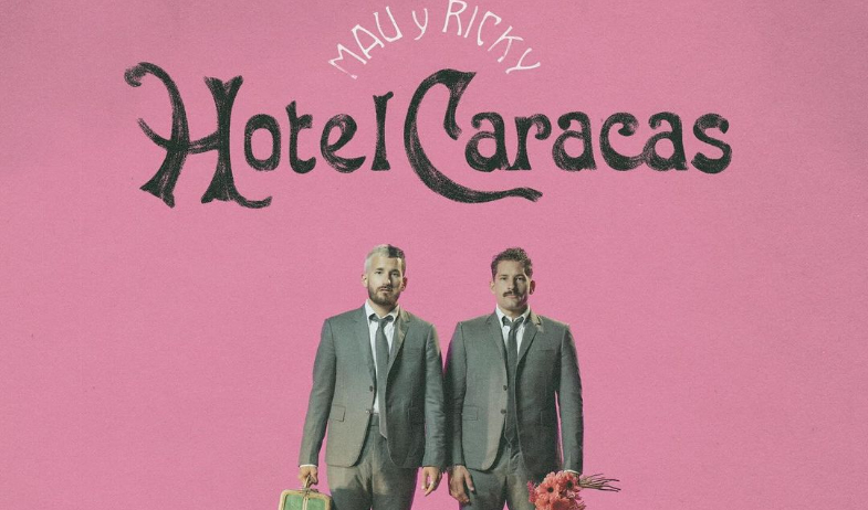 Mau y Ricky presentan ‘Hotel Caracas’, un álbum dedicado a su querida Venezuela 